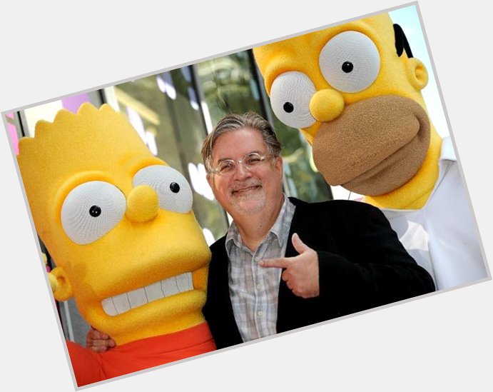 Happy birthday Matt Groening and thank you for creating some of the best tv shows ever.   