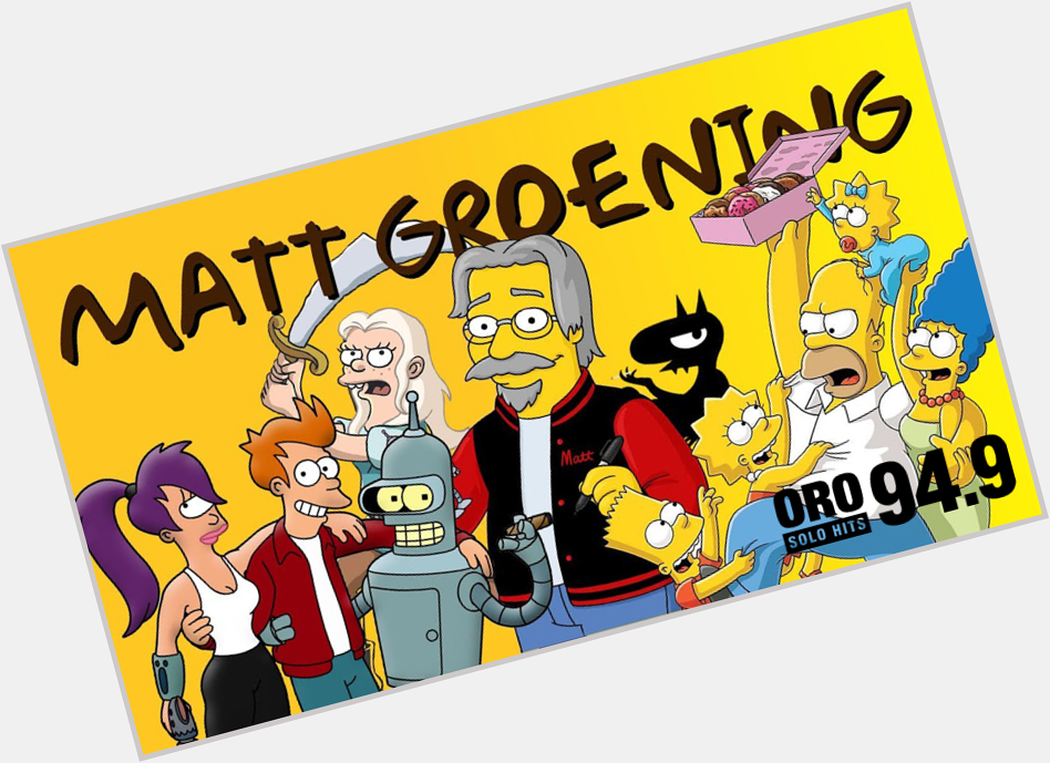 Happy 67th Birthday to Matt Groening! The creator of    