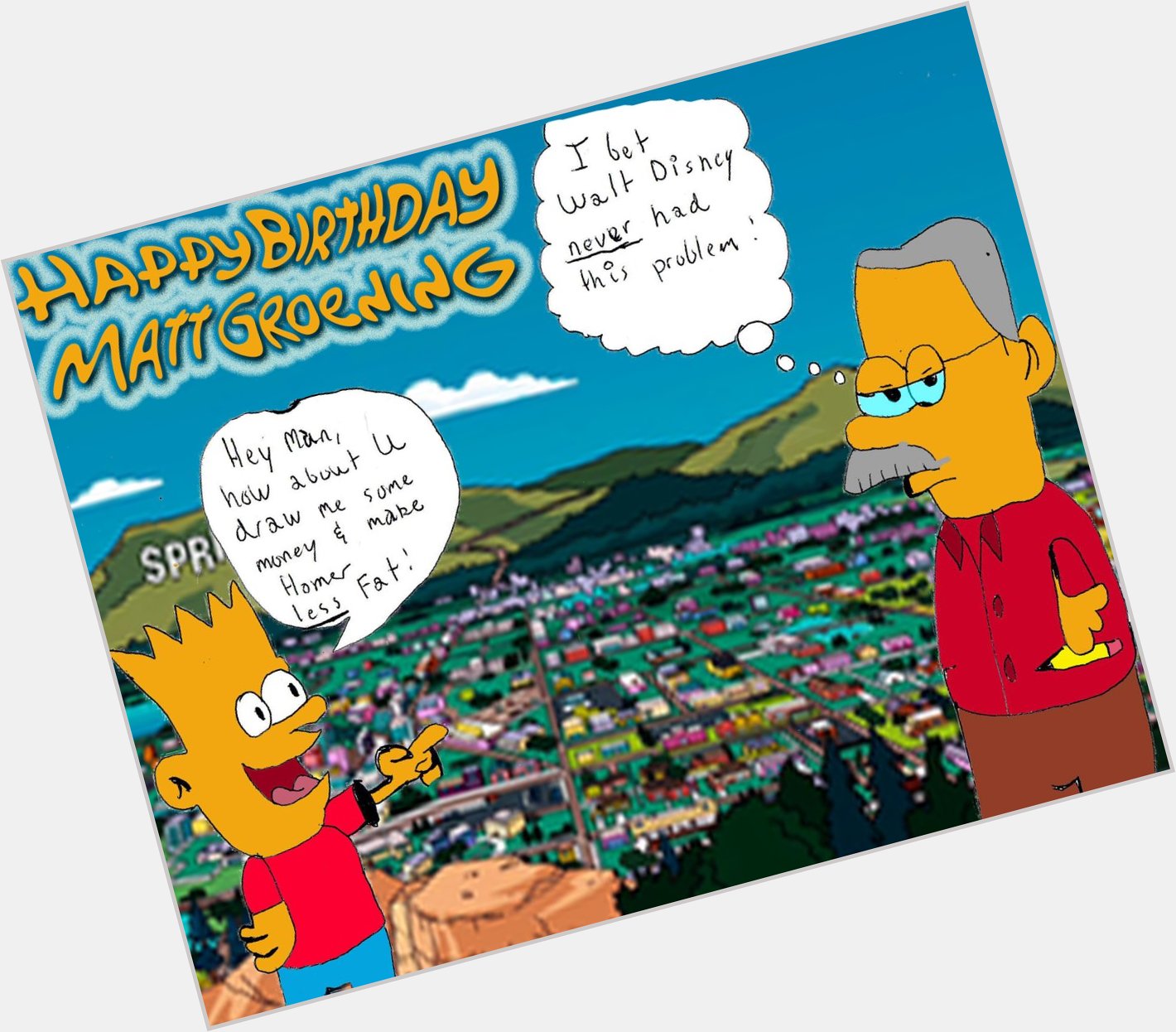 I may be late but, Happy ______ Birthday Matt Groening!!!  