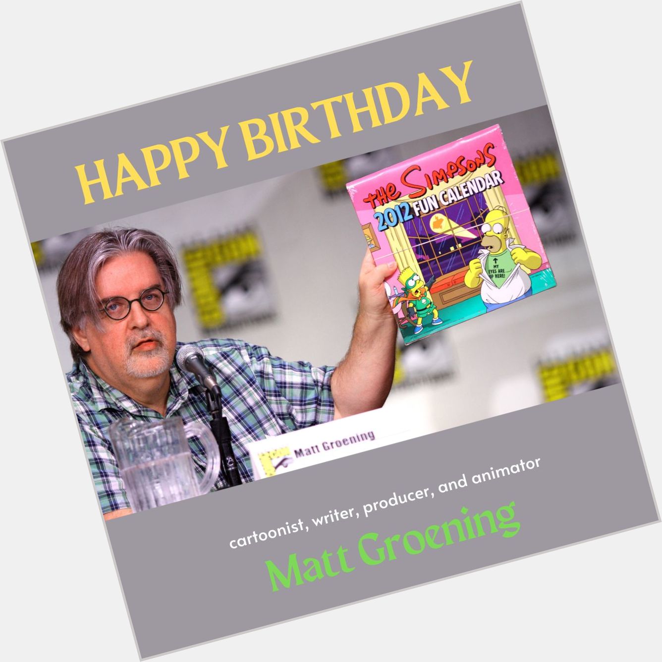  HAPPY BIRTHDAY!  creator Matt Groening turns 69 today. 