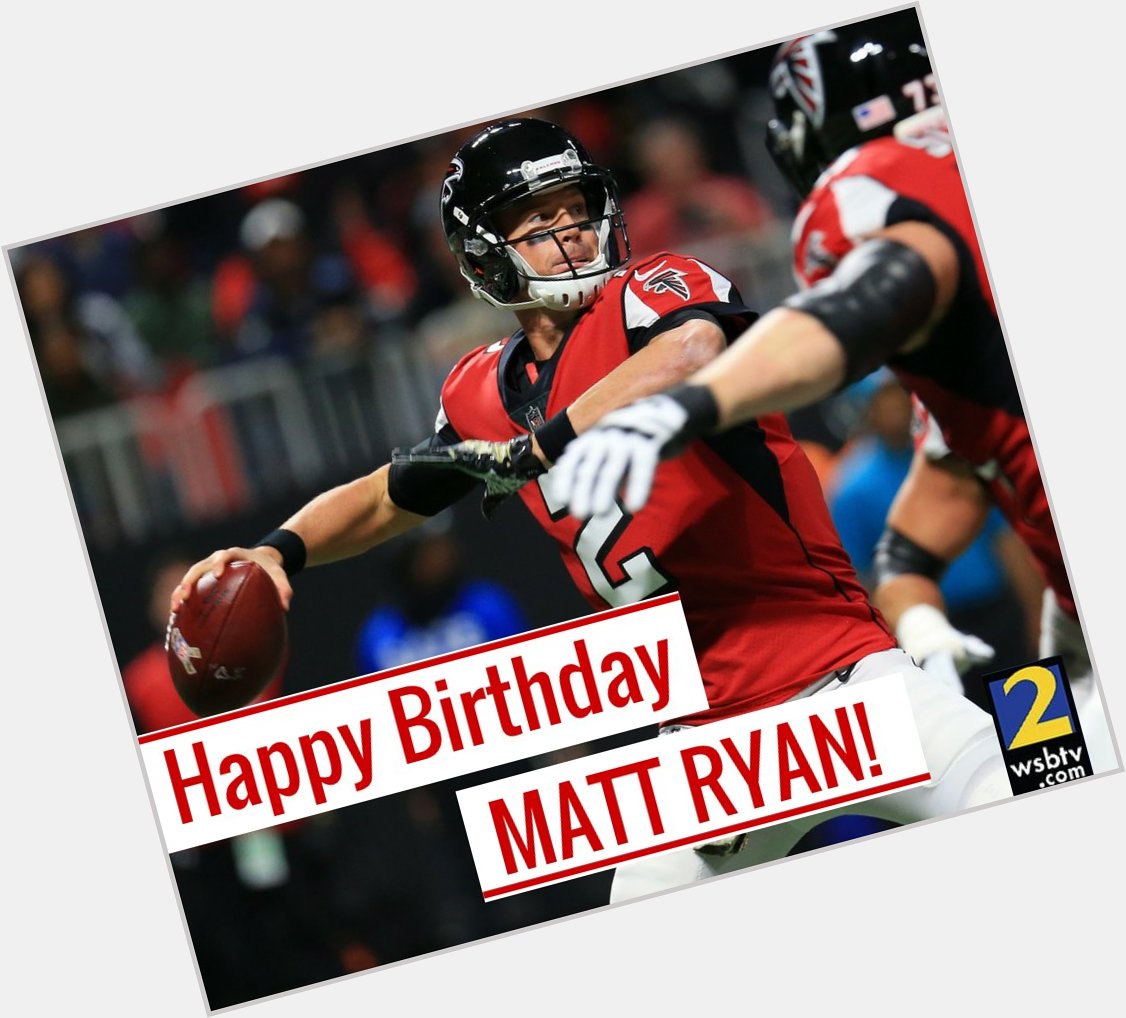 Happy 33rd birthday to new dad and newly re-signed quarterback, Matt Ryan!  