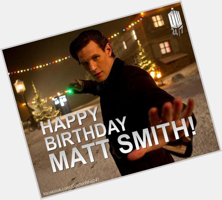 Happy Birthday to the Eleventh Doctor Matt Smith!  / Our Raggedy Doctor! We will always remember you!