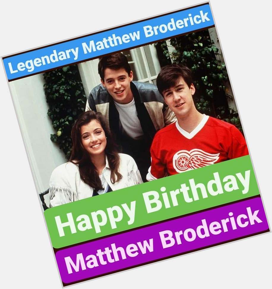 Happy Birthday 
Matthew Broderick    