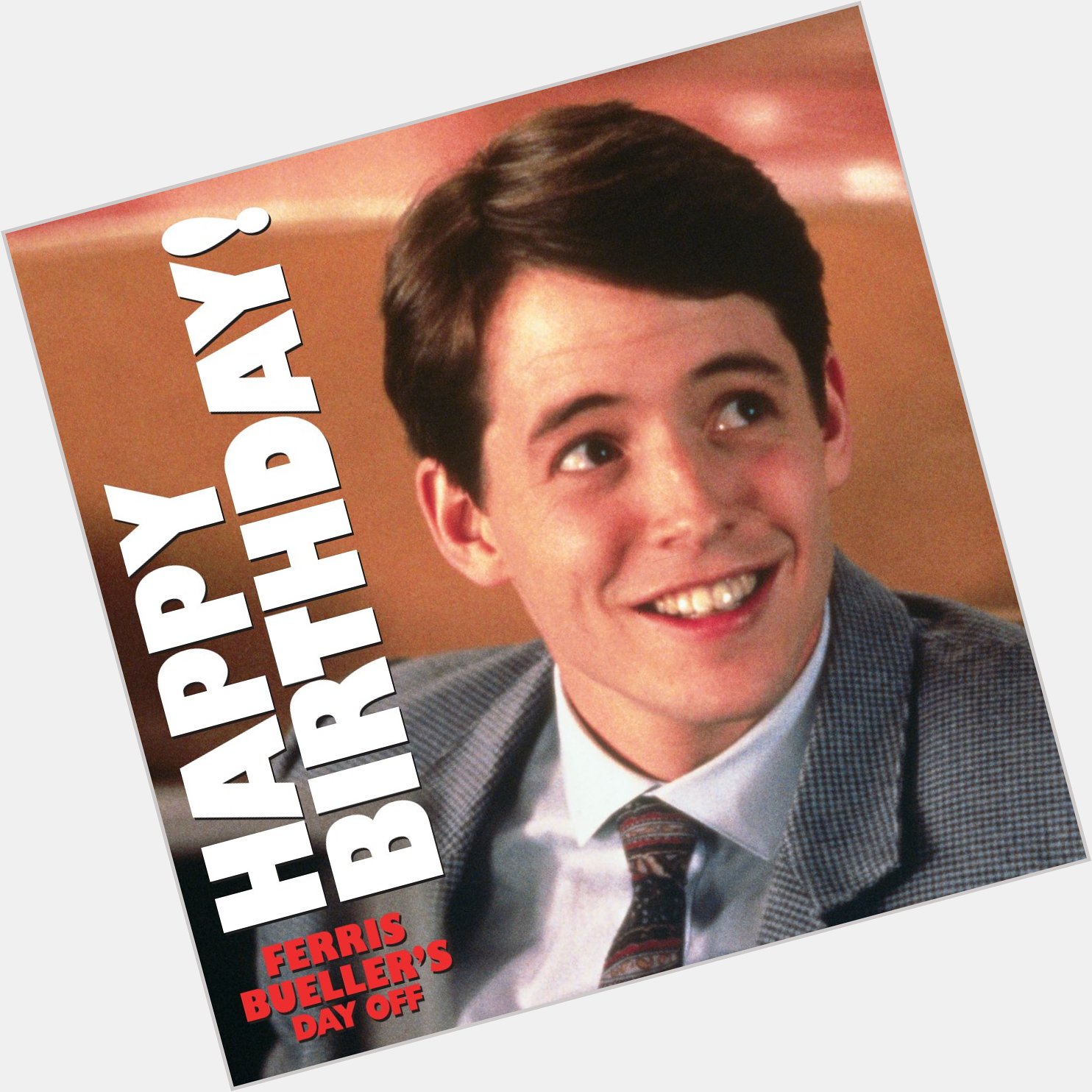 Ferris Bueller, you\re my hero. Happy birthday to Matthew Broderick! 