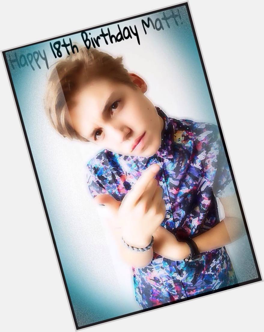 Happy 18th Birthday Matthew Espinosa! I love you so much & I\m so proud of how far you have got! I love you! 