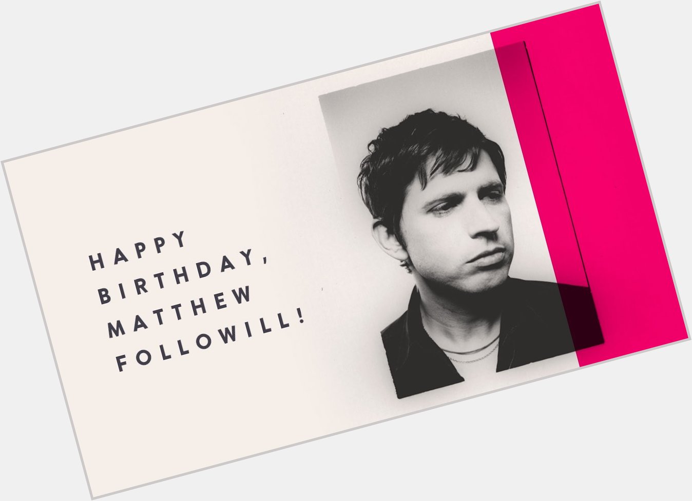 Happy Birthday to Matthew Followill 