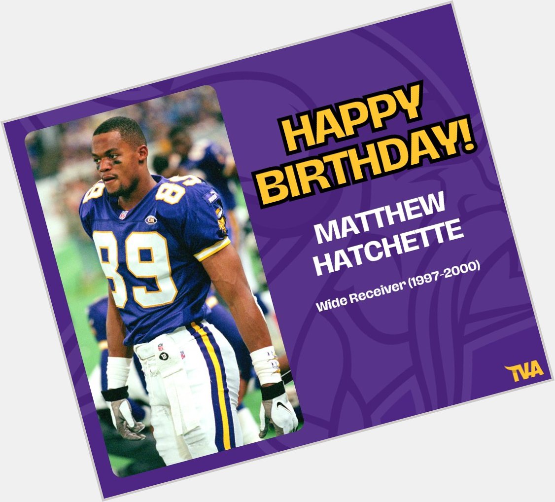 Happy Birthday to former WR Matthew Hatchette!  