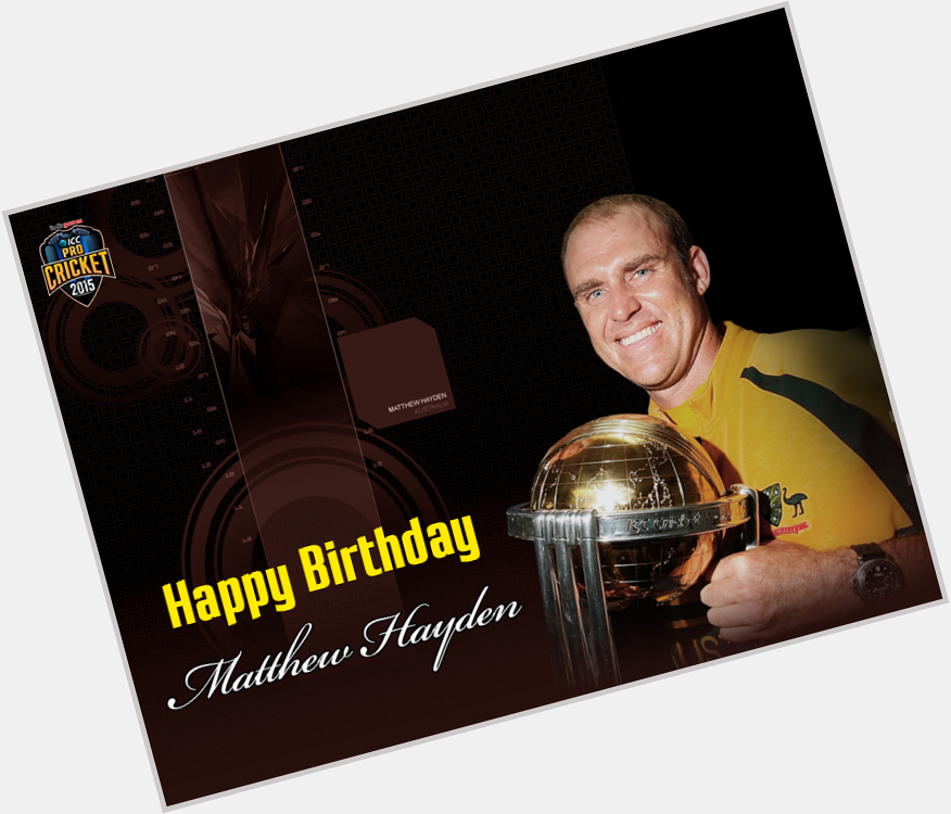 To the versatile cricketer Matthew Hayden, the ICC Pro Cricket Team wishes a  very Happy 43rd Birthday! 