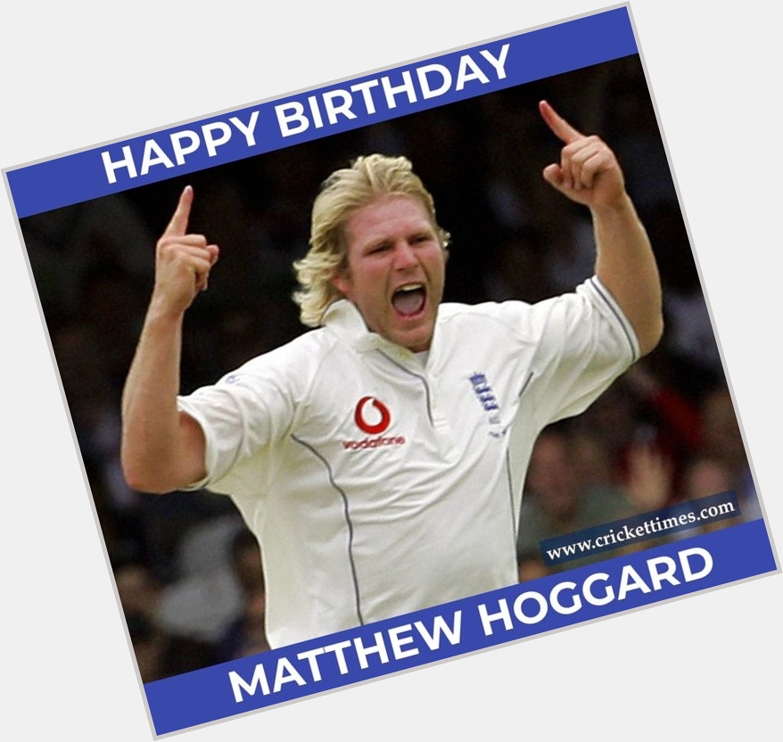 Happy birthday, Matthew Hoggard 