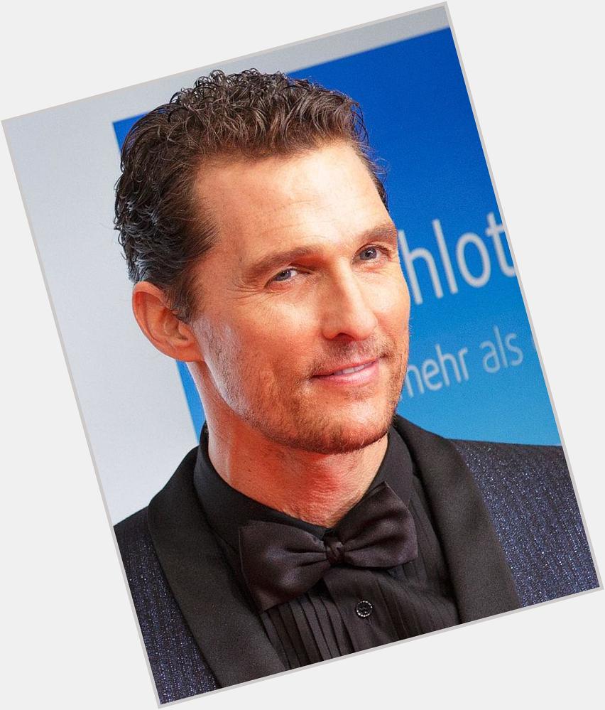 Happy 45th birthday, Matthew McConaughey, awesome actor on his way to a legend  "The Wedding.. 
