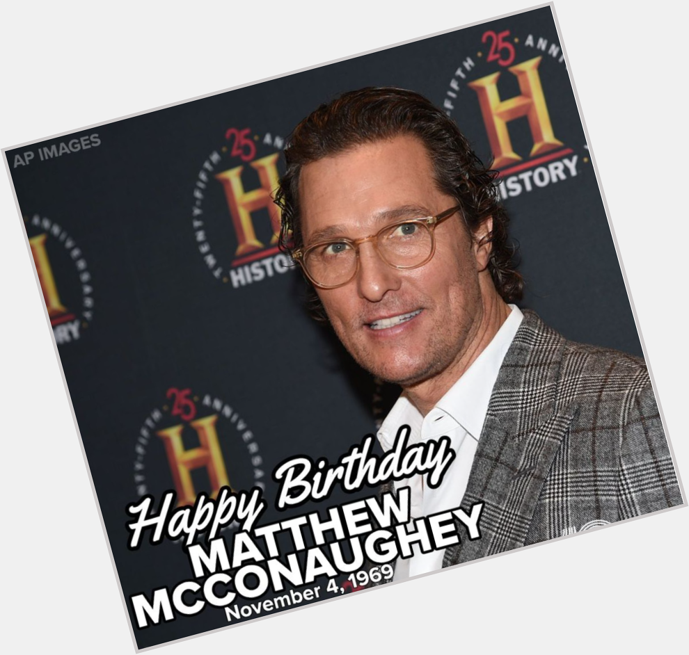 HAPPY BIRTHDAY! Today, Matthew McConaughey celebrates his 51st birthday! 
