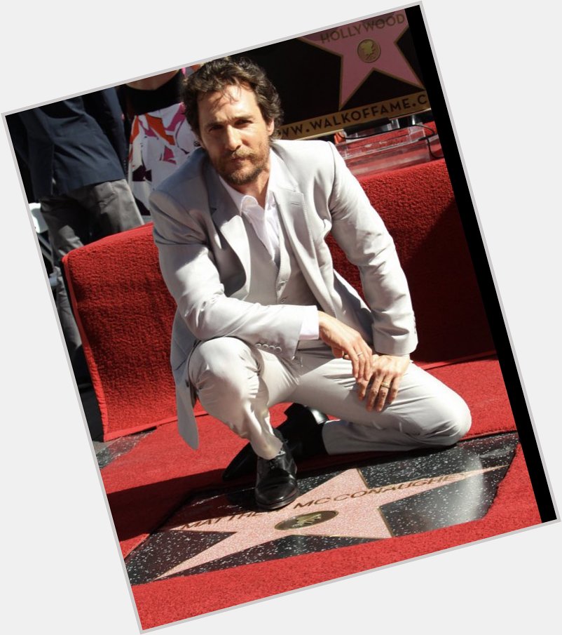 Alright, alright, alright! Happy Birthday to Walk of Famer Matthew McConaughey 