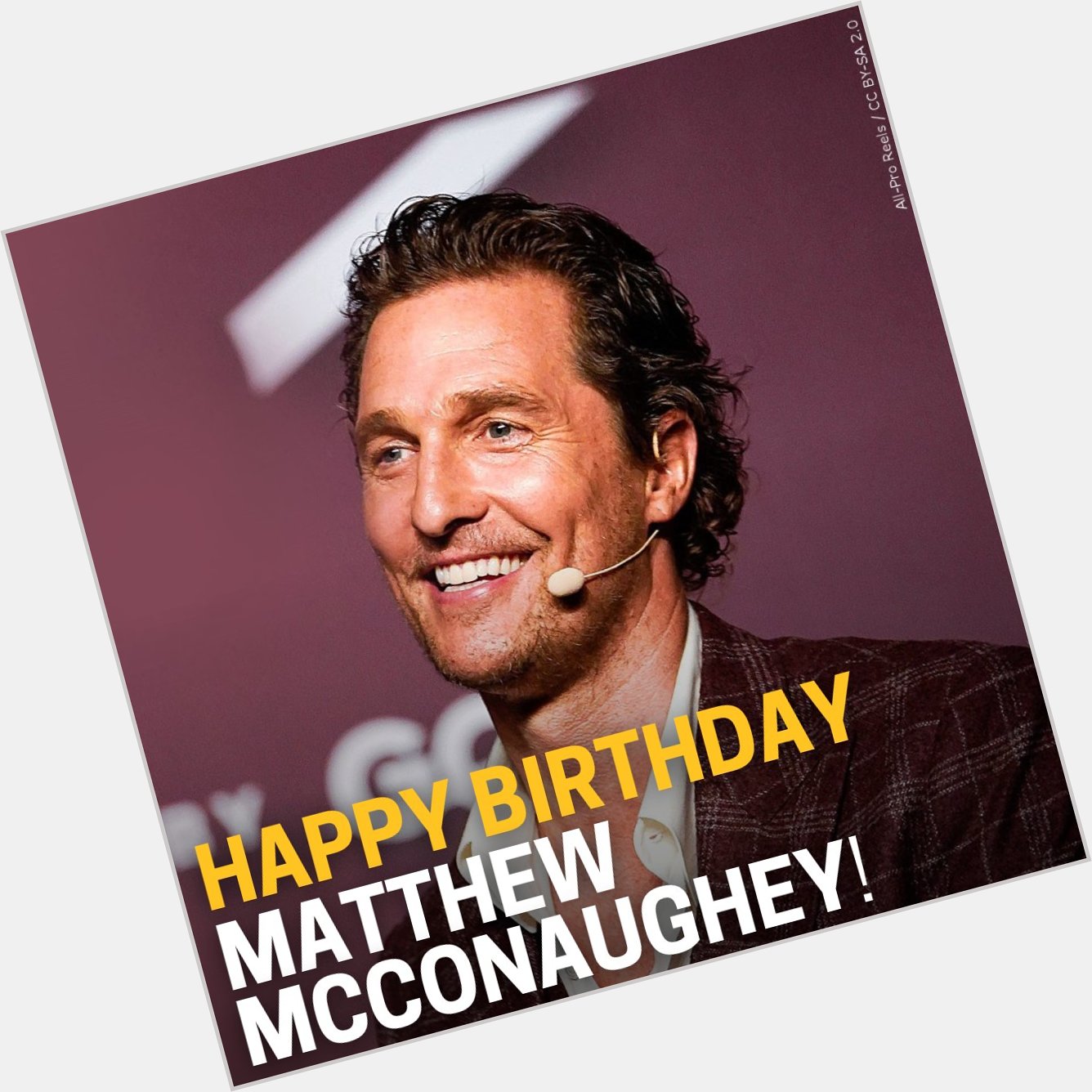 Happy 54th Birthday Matthew McConaughey! 