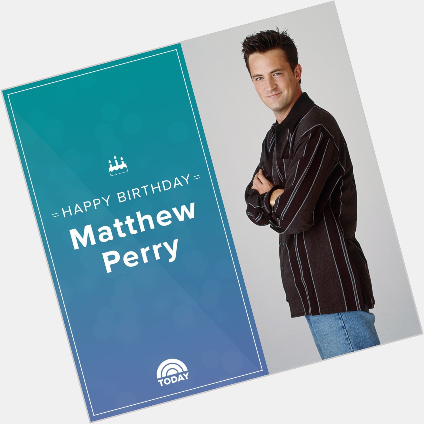 Happy birthday, Matthew Perry! (Could we BE any more excited?)  