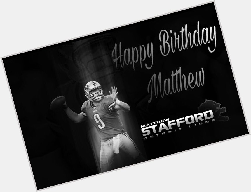 Happy Birthday Matthew Stafford!!! 