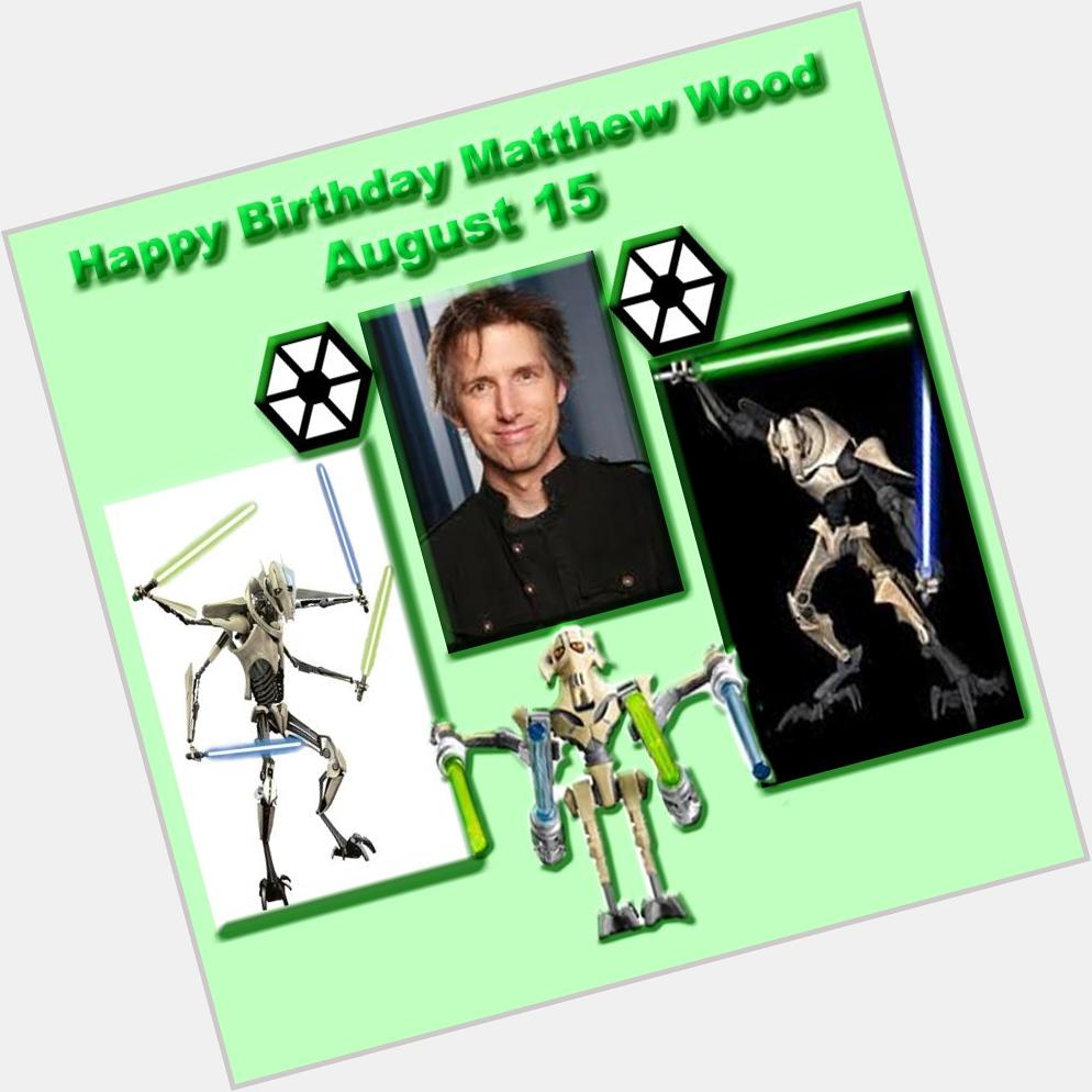 Happy Advance Birthday to Matthew Wood, who provided the voice of General Grievous in Episode 3 ROTS 