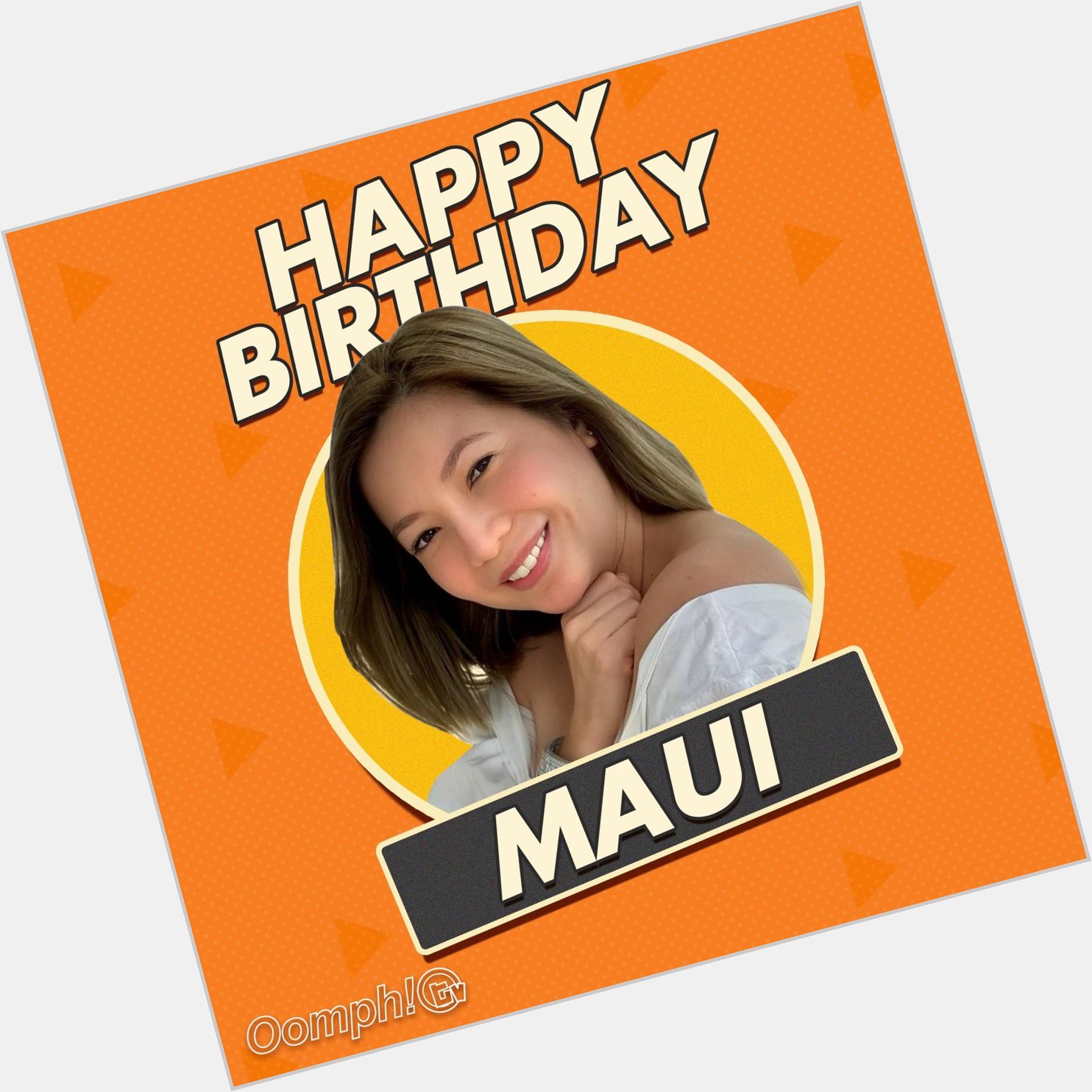 Happy Birthday, Maui Taylor!   Much love from your Oomph TV family 