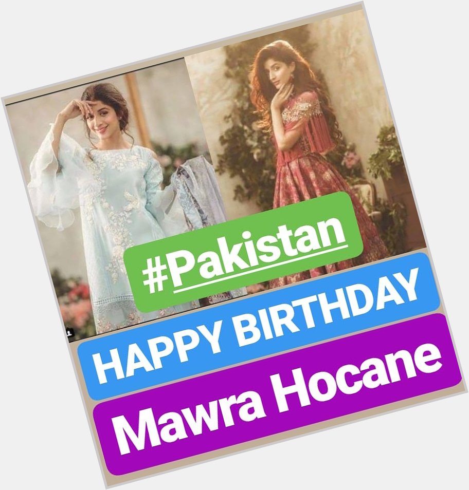 HAPPY BIRTHDAY 
Mawra Hocane PAKISTANI MODEL 