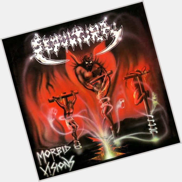  Morbid Visions
from Morbid Visions
by Sepultura

Happy Birthday, Max Cavalera 
