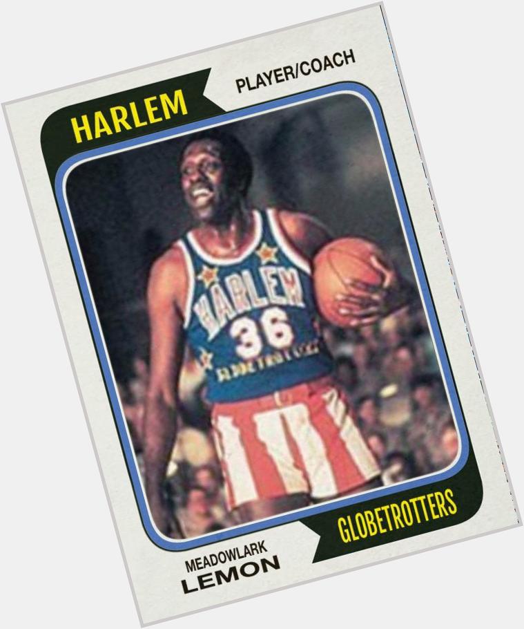 Happy 83rd birthday to Meadowlark Lemon. Got to see him live in the 70s. Globies beat the Generals. 