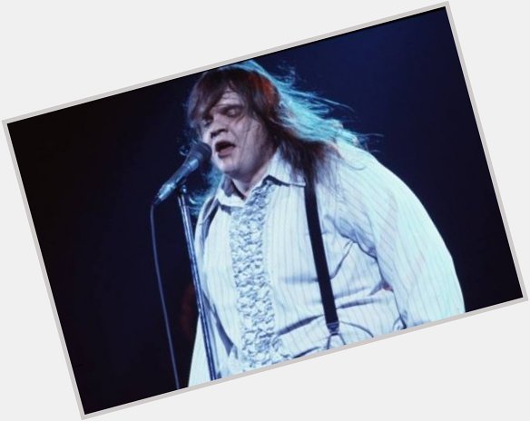 Happy birthday to Meat Loaf, born on 27th Sept 1947 