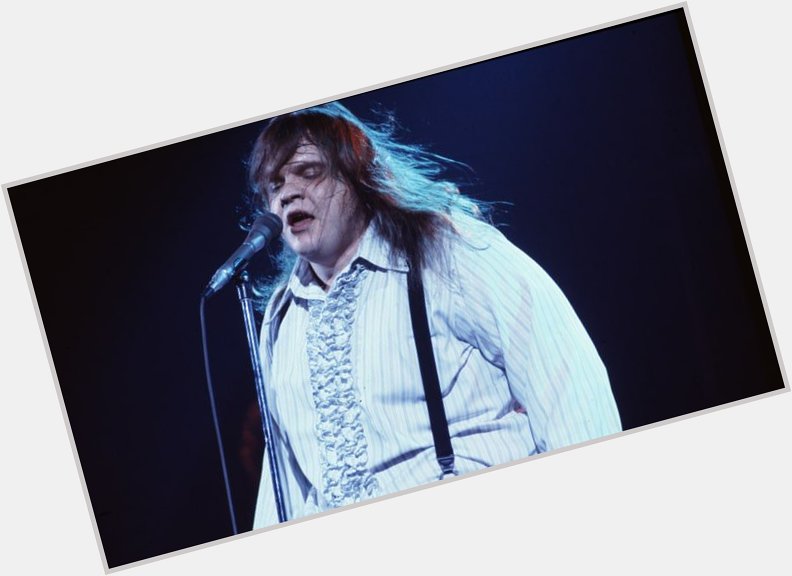 Happy 70th birthday to Meat Loaf! I wonder if he\d still do anything for love...   