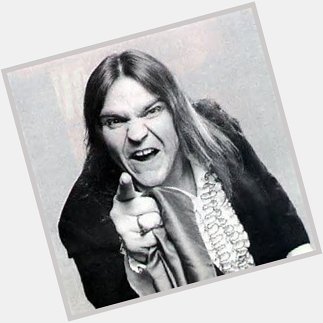 Almost forgot. Happy 70th Birthday to singer Meat Loaf! 