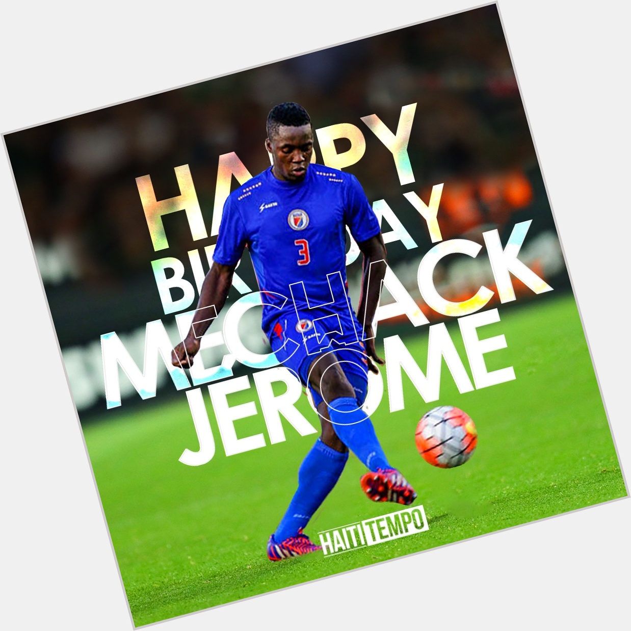 Happy Birthday Mechack Jérôme!   