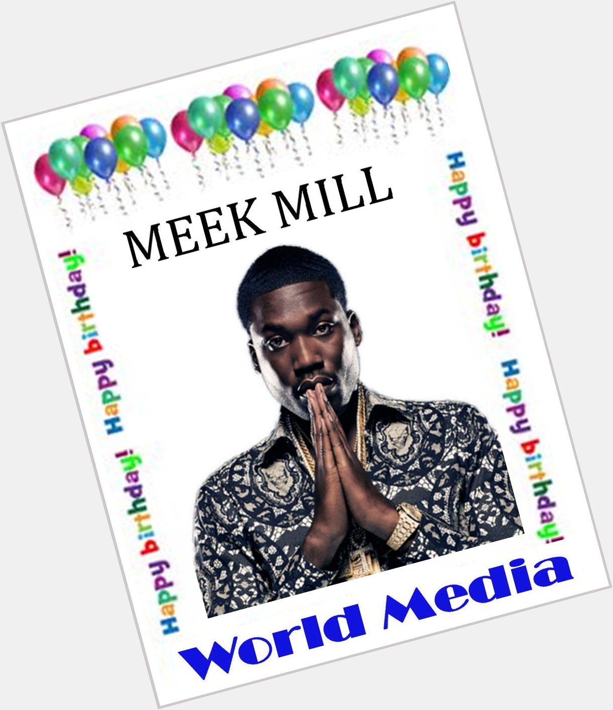 LETS\ ALL WISH RAPPER MEEK MILL......RECENTLY RELEASED FROM PRISON A HAPPY BIRTHDAY 