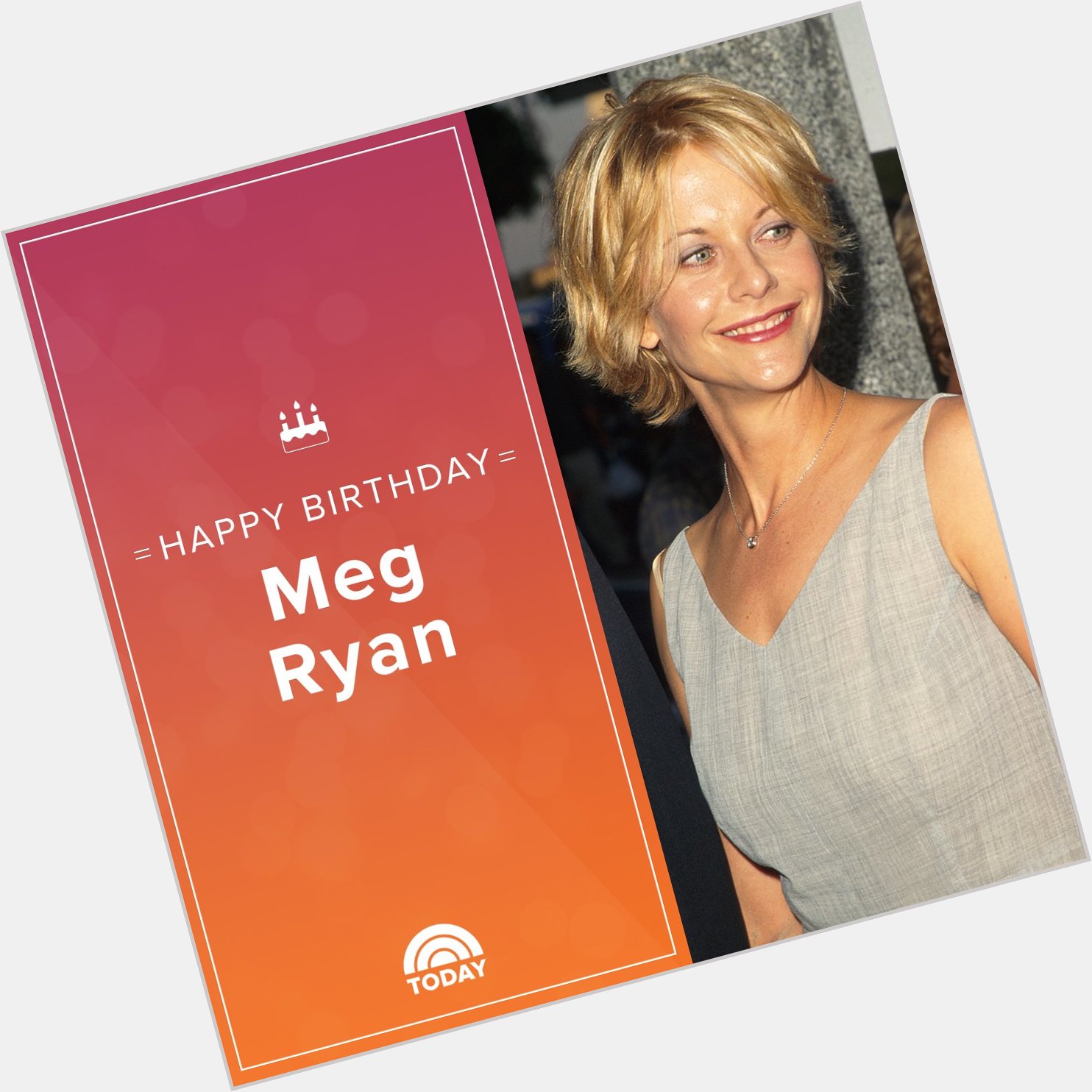 Happy birthday, Meg Ryan!  