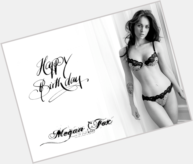 Wishing a very Happy Birthday to the Sexy & Stunning, Megan Fox   