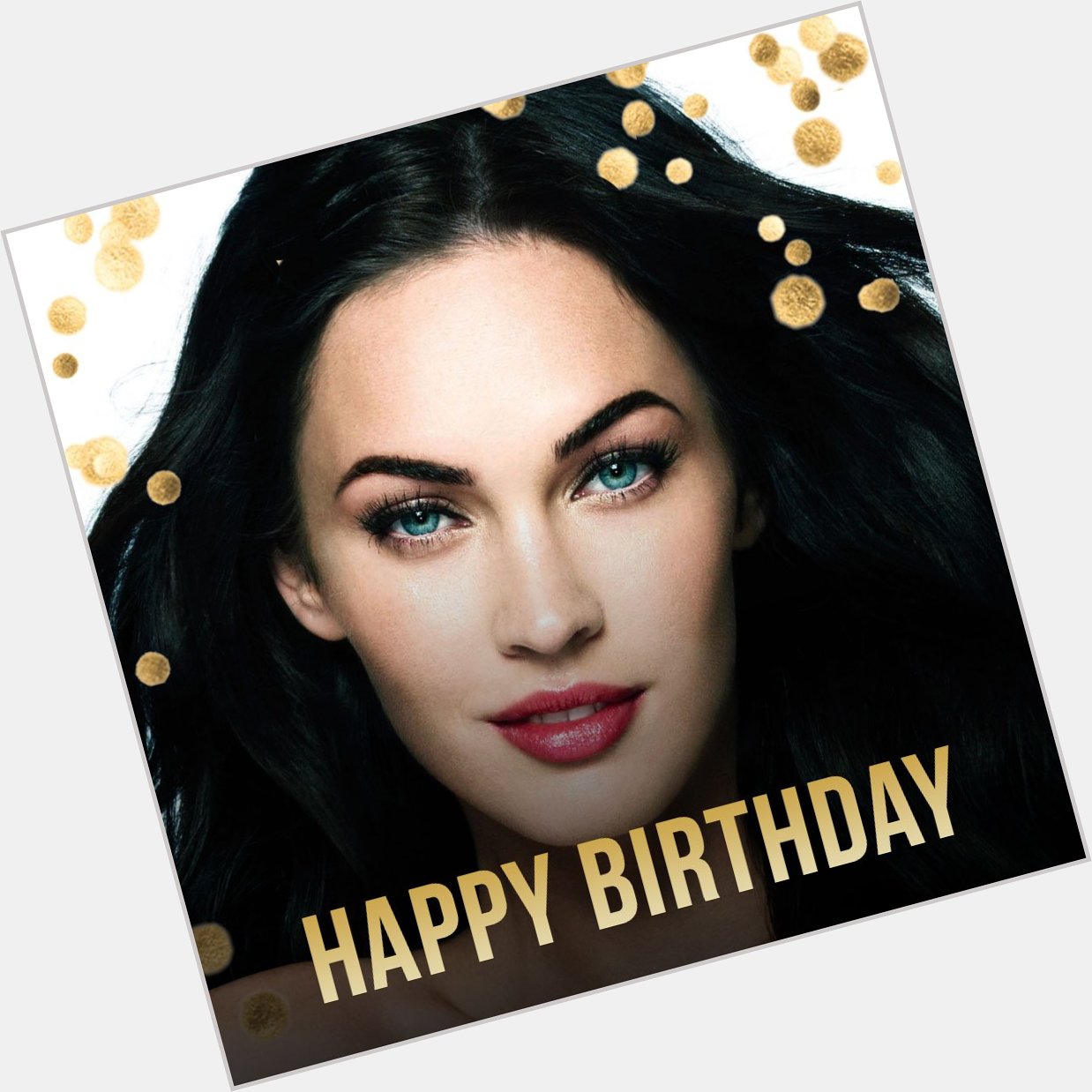 Happy Birthday Megan Fox, you are more stunning than ever! 