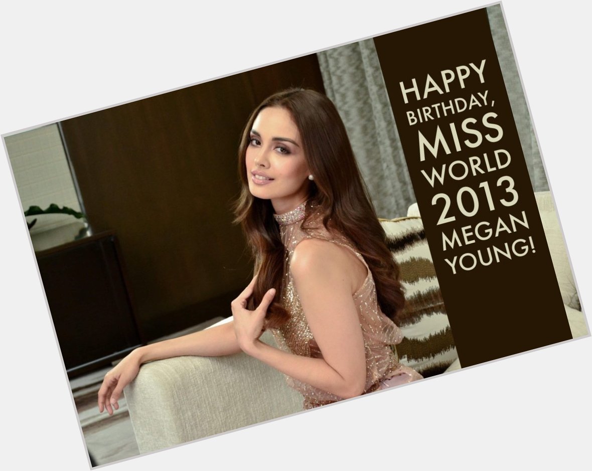 Happy Birthday, Miss World 2013 Megan Young!  