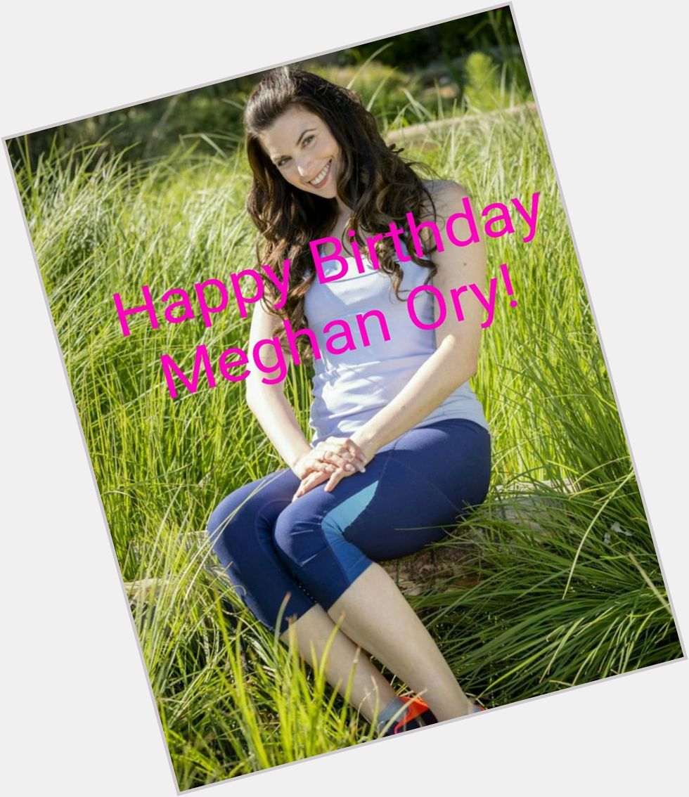  Can you please wish Meghan Ory a VERY Happy birthday for me! :) 