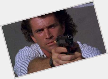 Happy birthday Mel Gibson aka Martin Riggs the Lethal Weapon  