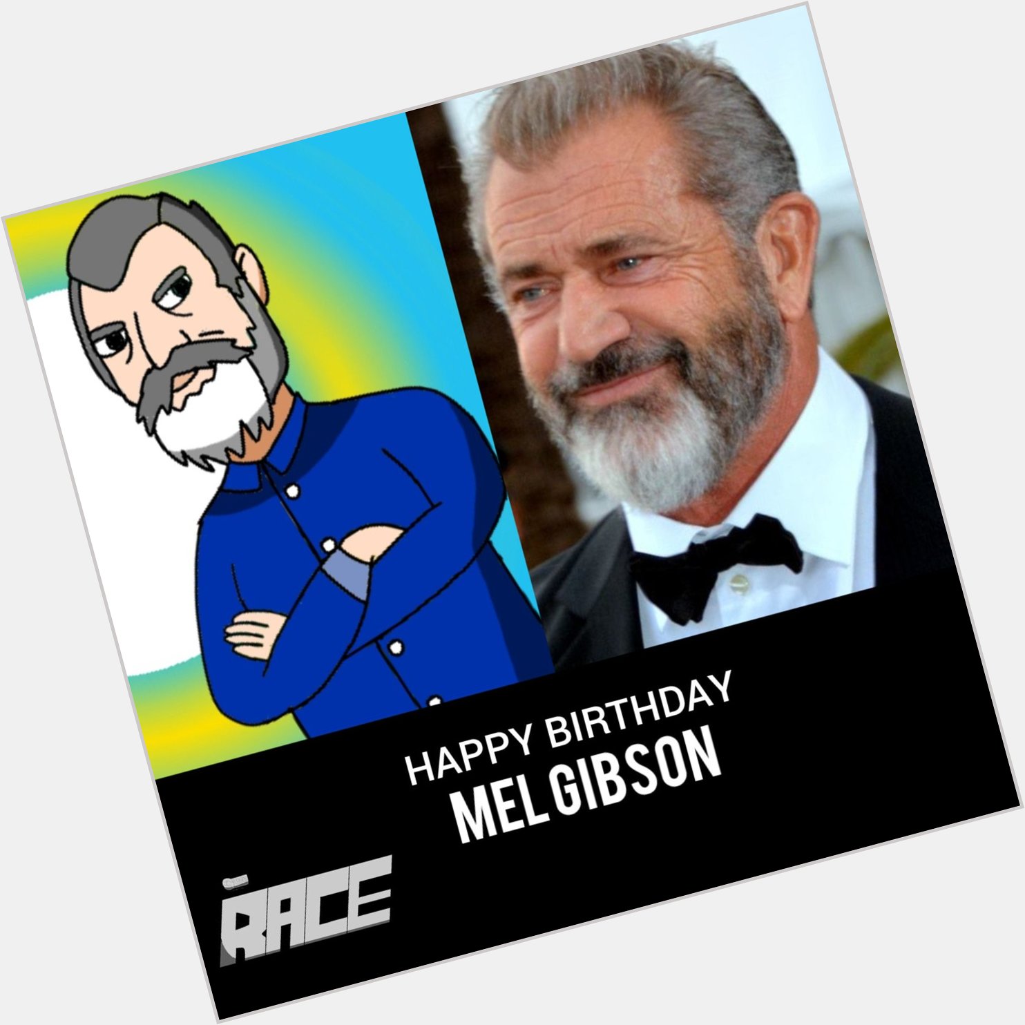 Race wished to say Happy Birthday to Mel Gibson.   