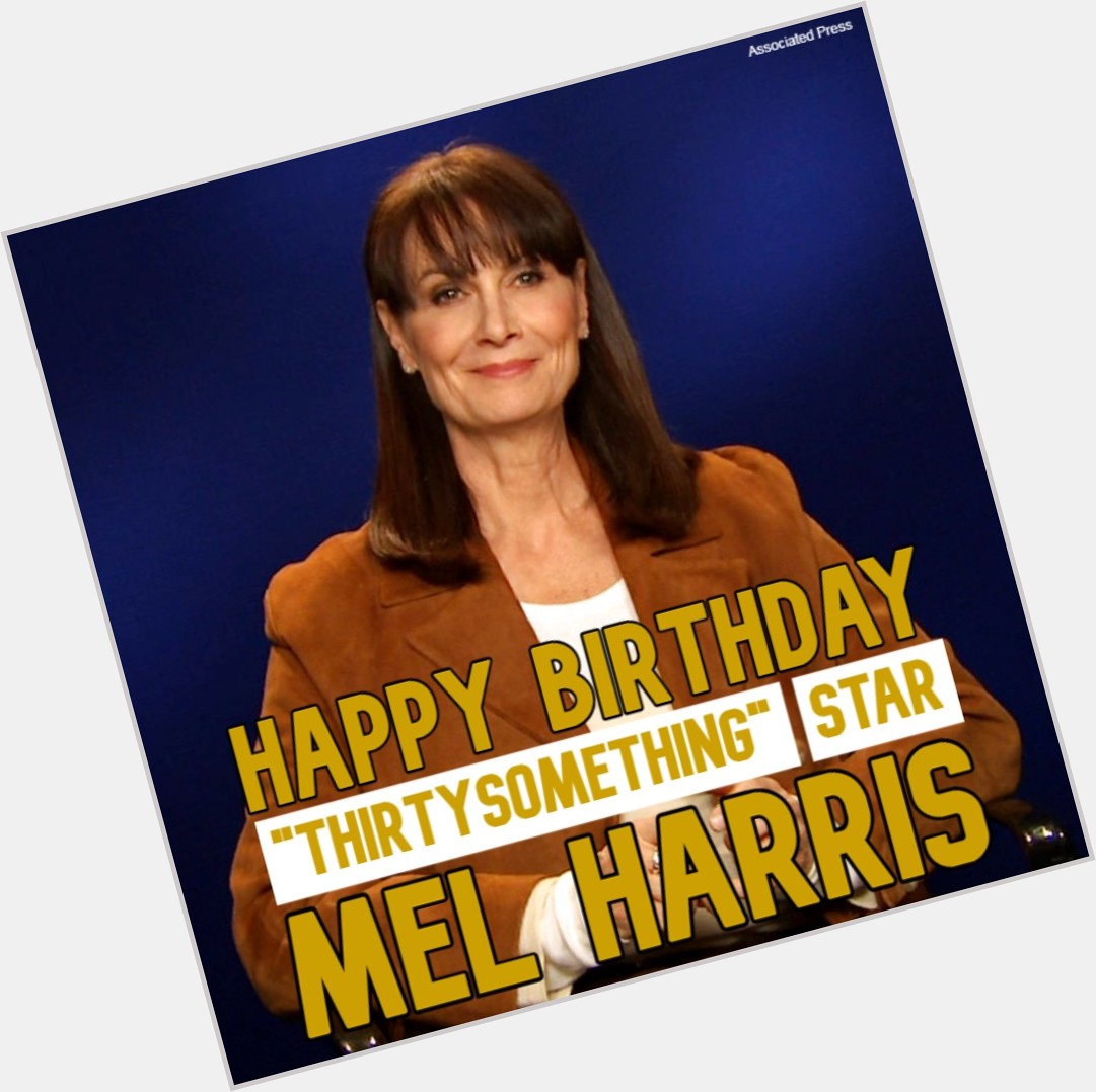  HAPPY BIRTHDAY! Actress Mel Harris of \"Thirtysomething\" turns 6 7 today. 