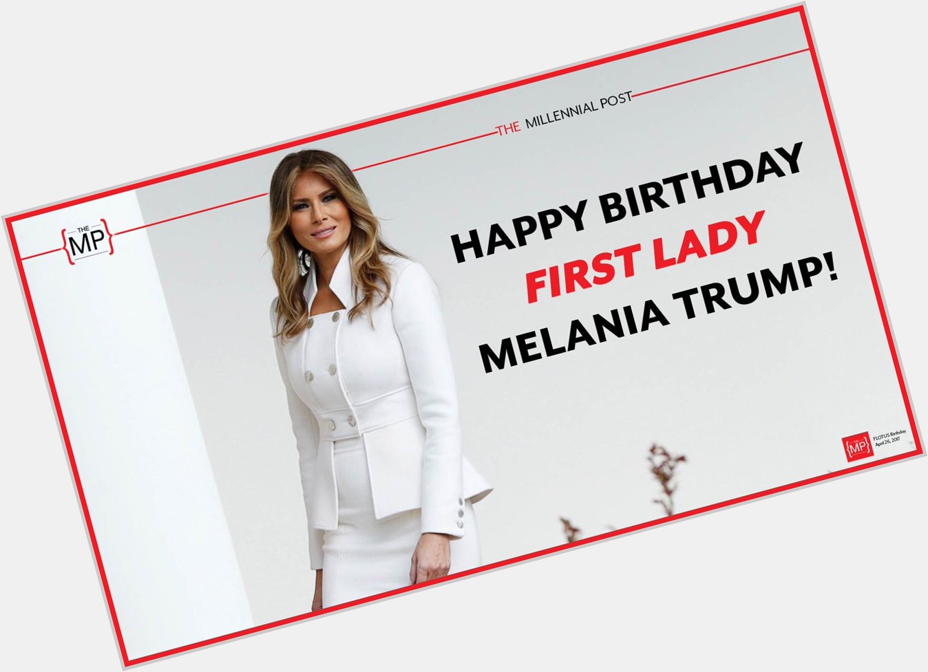 Happy Birthday to our First Lady, Melania Trump!  