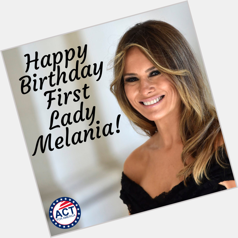 Happy Birthday to the beautiful and inspirational Melania Trump! 