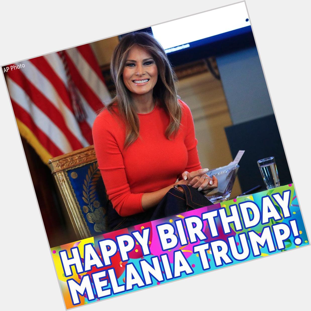Happy birthday to Melania Trump! 