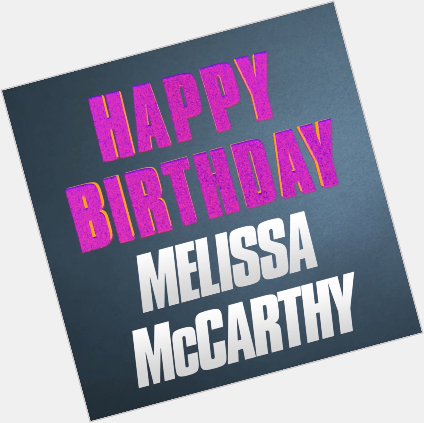 Happy Birthday to The Connie Edwards AKA the one and only Melissa McCarthy 