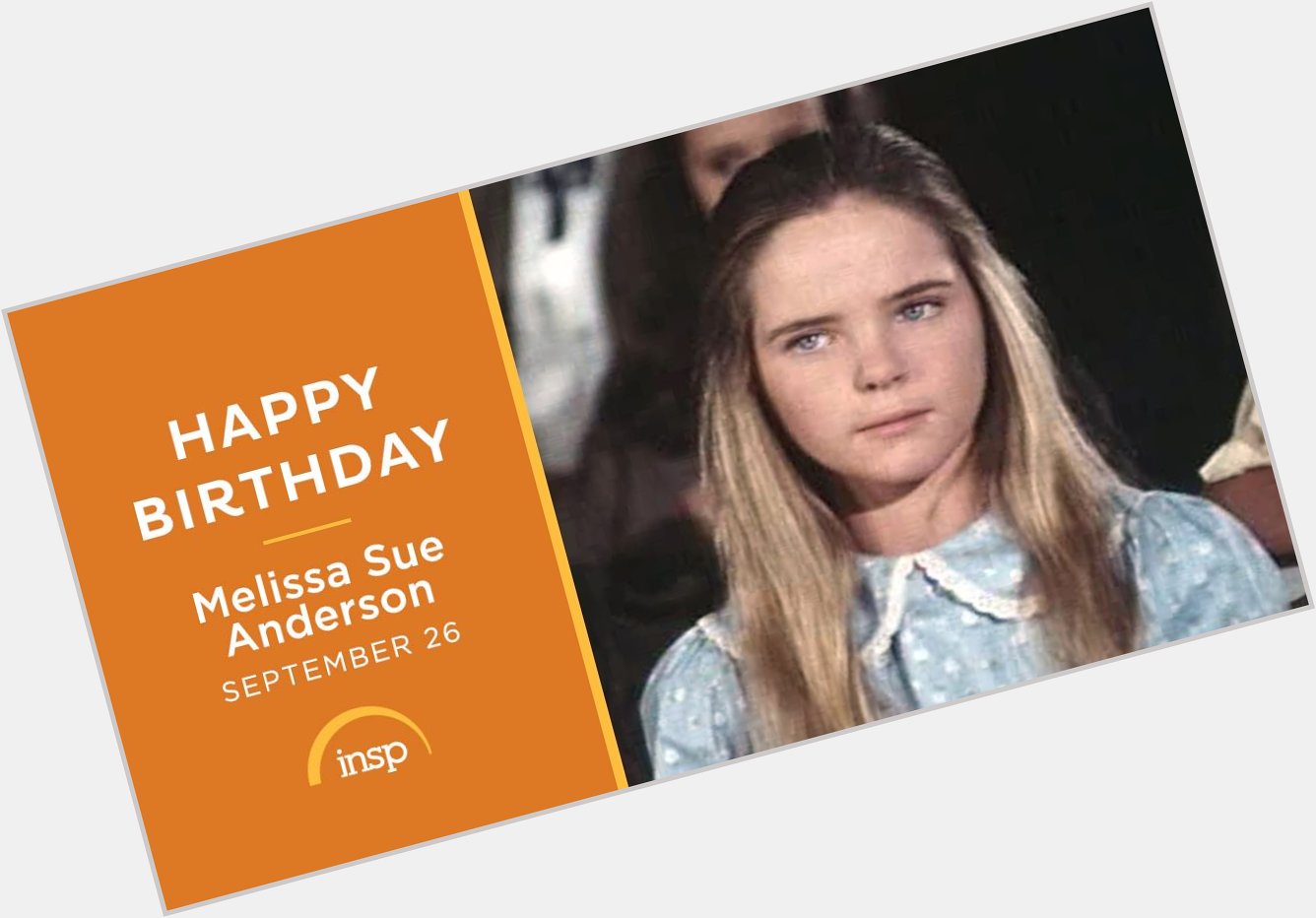 Happy Birthday Melissa Sue Anderson! 

She\s Mary Ingalls in weekdays at 5p & 6p ET. 