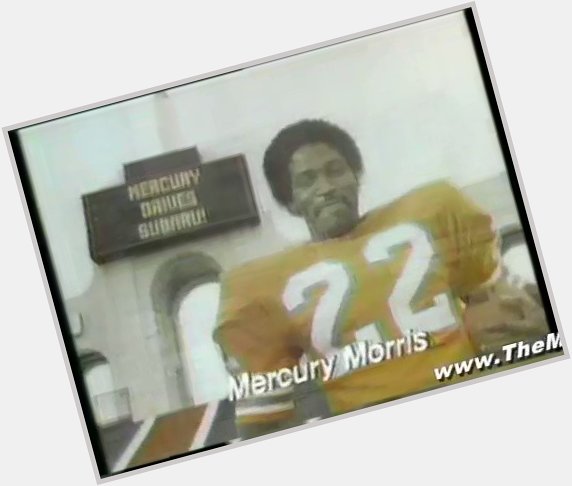 Happy birthday Mercury Morris! Whenever I think of you, I think of this commercial: 

 