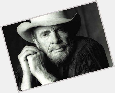 Merle Haggard would have turned 80 day. Happy Birthday and Rest in Peace. 