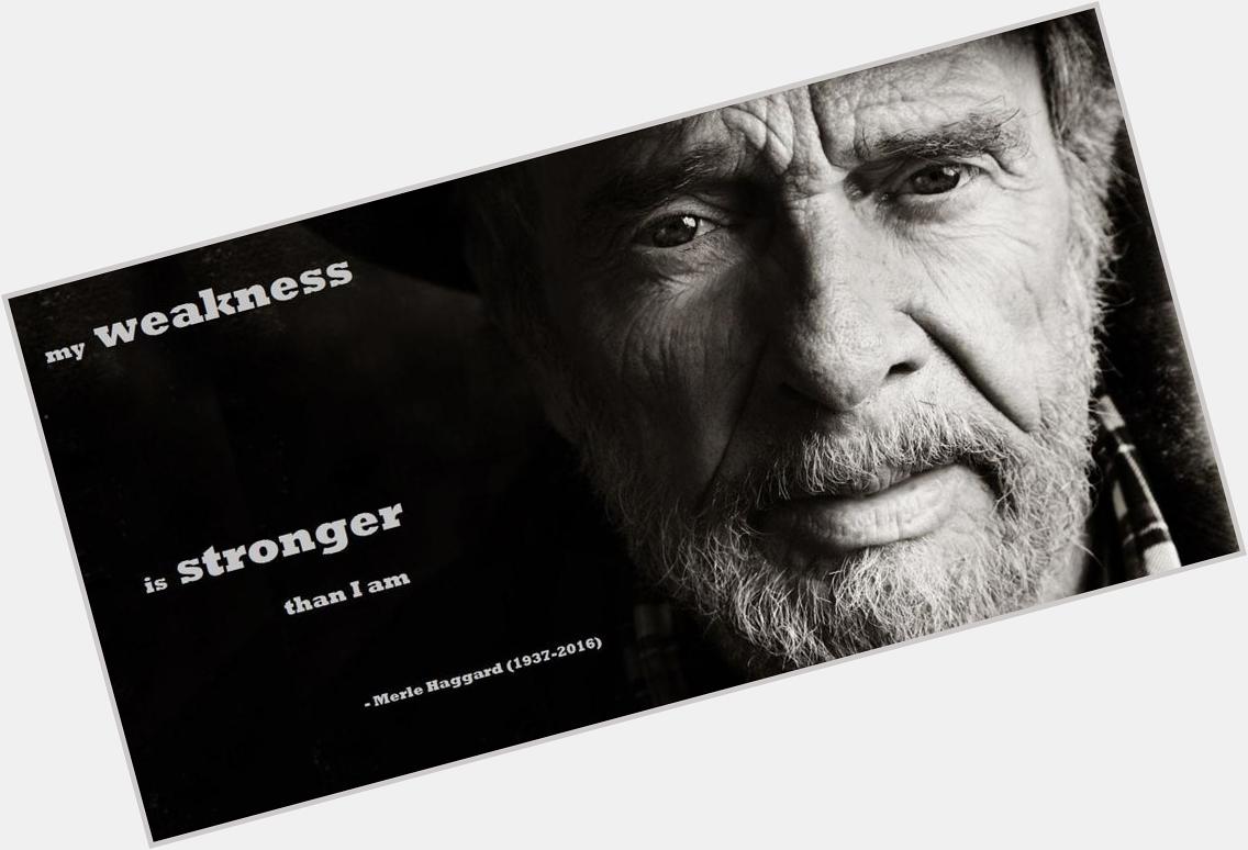 \"My weakness...\" Merle Haggard [1600x800] (happy birthday, rest in peace) via /r/QuotesPorn  