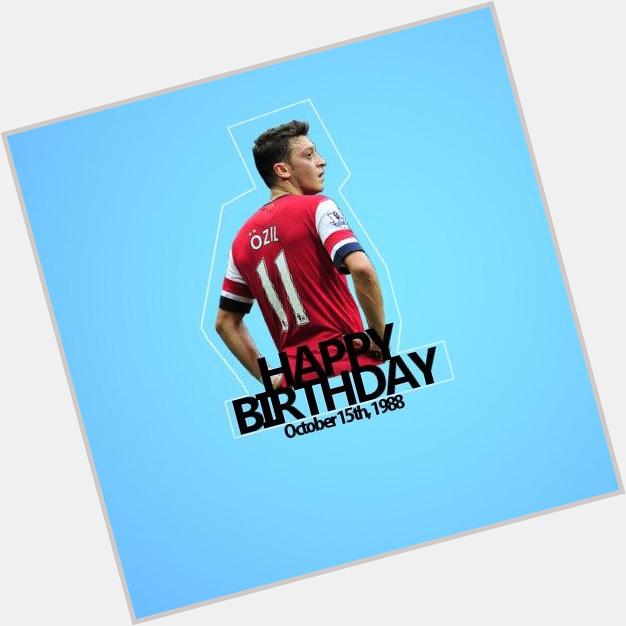 Happy Birthday Mesut Ozil!!! 