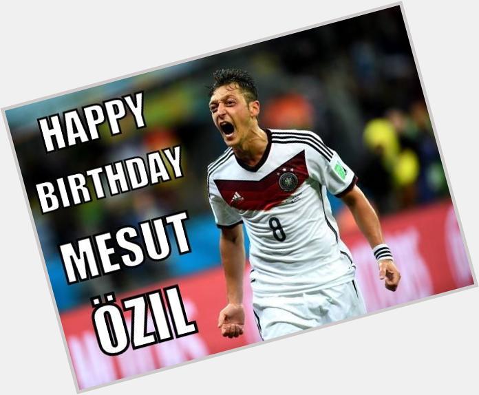 Happy Birthday Mesut Ozil     