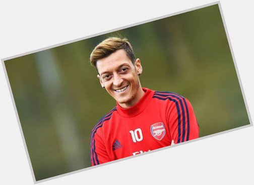 Happy birthday Mesut Ozil. Hoping that you feature at some point and play well. 