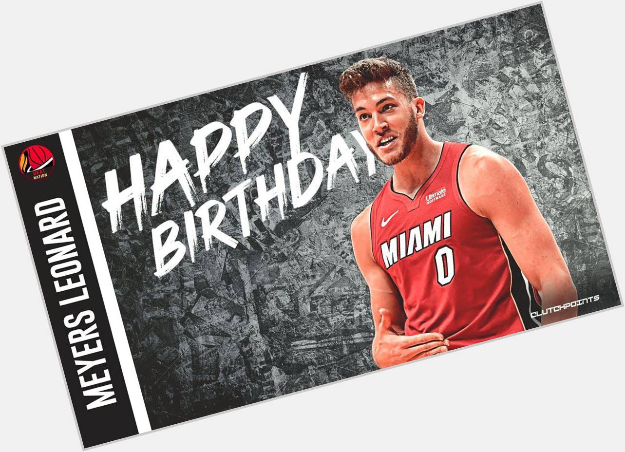 Join Nation in wishing Meyers Leonard a happy 28th birthday!   
