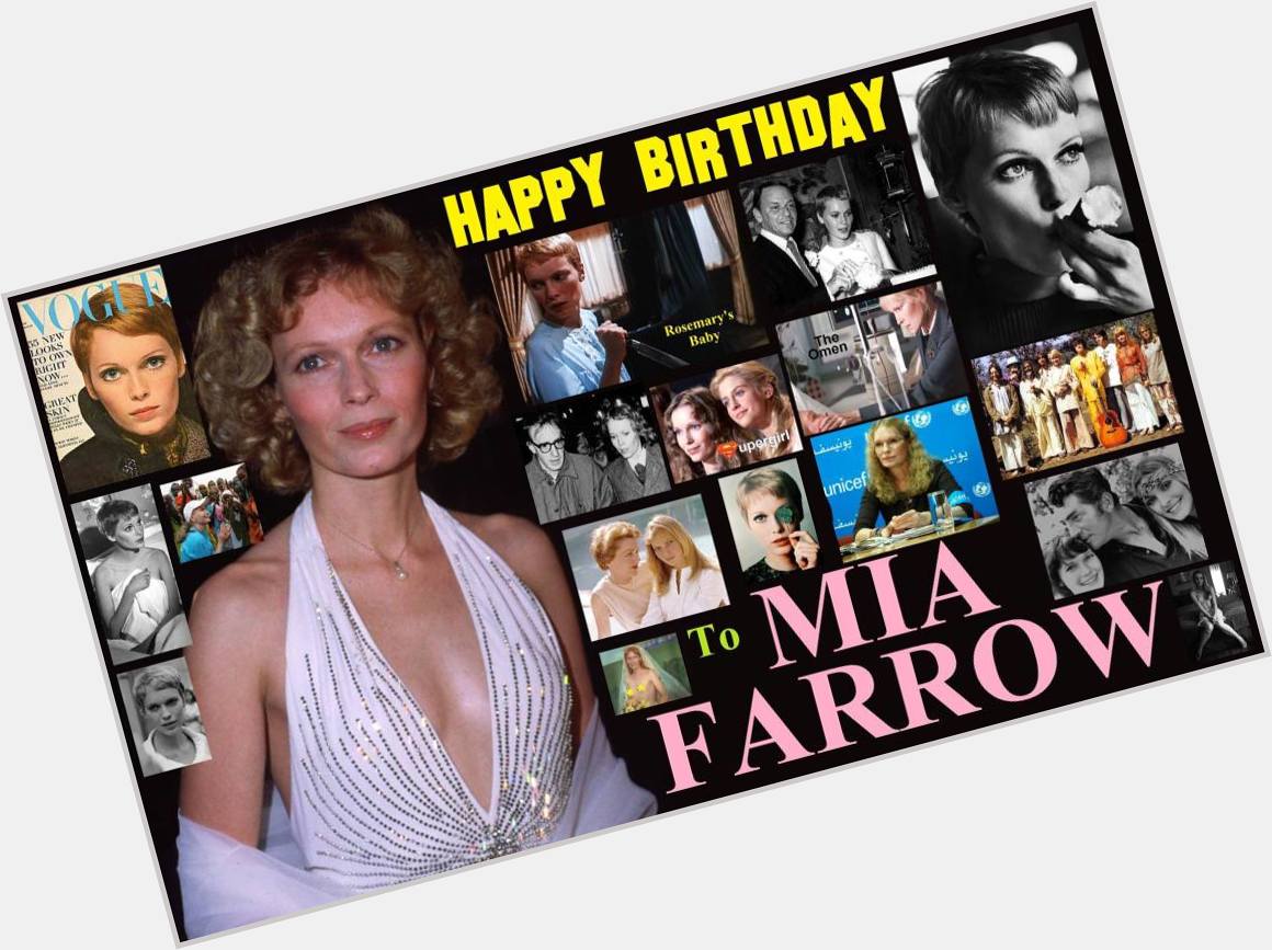 2-09 Happy birthday to Mia Farrow.  